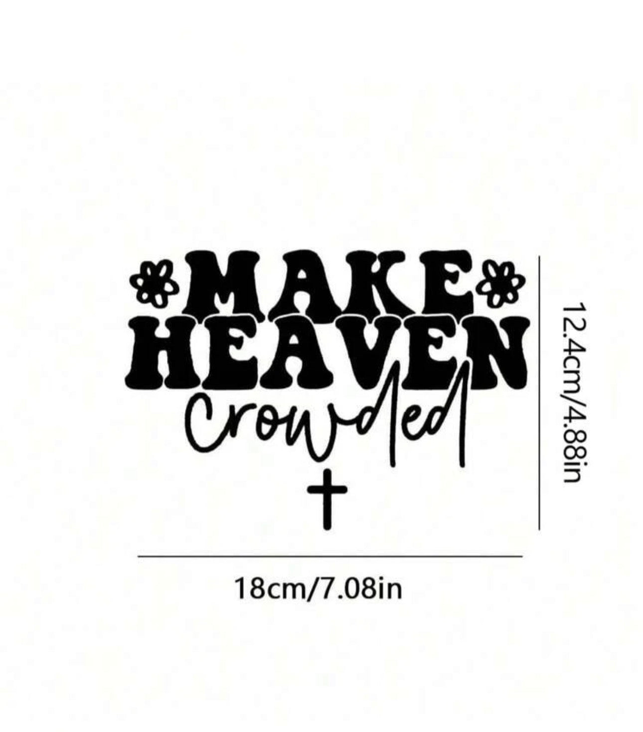 Vinyl Car Sticker | Make Heaven Get Crowded | Cute Christian Bumper Sticker | Coffee Cup/Mirror/Tumbler/Car Decal Sticker