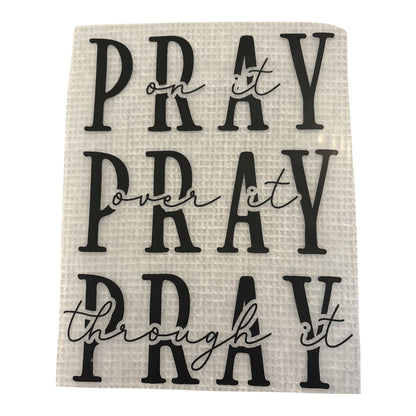 Pray On It • Pray Over It • Pray Through It - Black Graphic