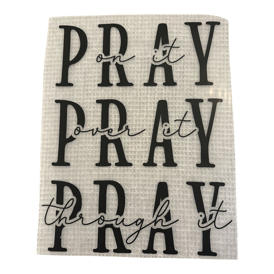 Pray On It • Pray Over It • Pray Through It - Black Graphic